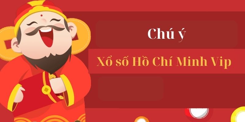 luu y khi tham gia xo so ho chi minh vip